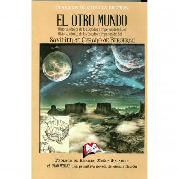 El otro mundo: Historia cómica de los Estados e imperios de la Luna e Historia cómica de los Estados e imperios del Sol