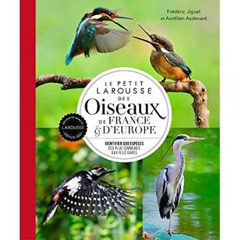 Le petit Larousse des oiseaux de France & d'Europe (Relié)