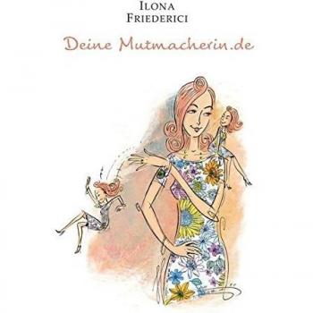 Ilona Friederici Deine Mutmacherin.De
