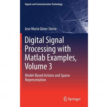 Digital Signal Processing with Matlab Examples, Volume 3: Model-Based Actions and Sparse Representation