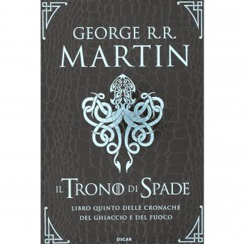 Il trono di spade. Libro quinto delle Cronache del ghiaccio e del fuoco. I guerrieri del ghiaccio-I fuochi di Valyria-La danza dei draghi