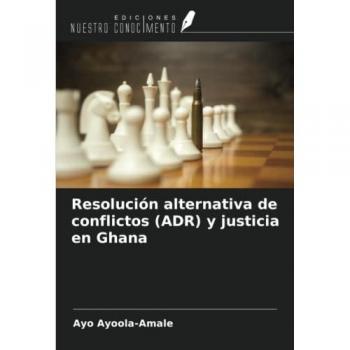 Ayoola-Amale, Ayo: Resolución alternativa de conflictos (ADR) y justicia en Ghana