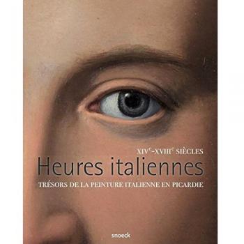 Heures italiennes, XIVe-XVIIIe siècles : Trésors de la peinture italienne en Picardie