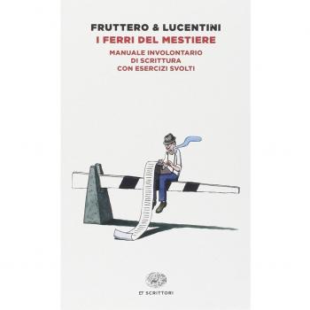 I ferri del mestiere. Manuale involontario di scrittura con esercizi svolti