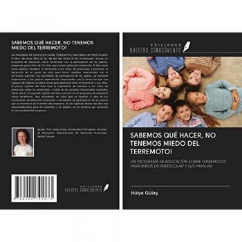 SABEMOS QUÉ HACER, NO TENEMOS MIEDO DEL TERREMOTO!: UN PROGRAMA DE EDUCACIÓN SOBRE TERREMOTOS PARA NIÑOS DE PREESCOLAR Y SUS FAMILIAS
