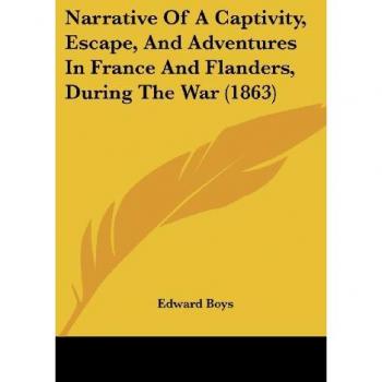 Narrative of a Captivity, Escape, and Adventures in France and Flanders, During the War (1863)