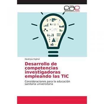Desarrollo de competencias investigadoras empleando las TIC: Consideraciones para la educación sanitaria universitaria
