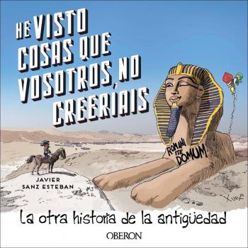 He visto cosas que vosotros no creeríais: La otra historia de la Antigüedad.
