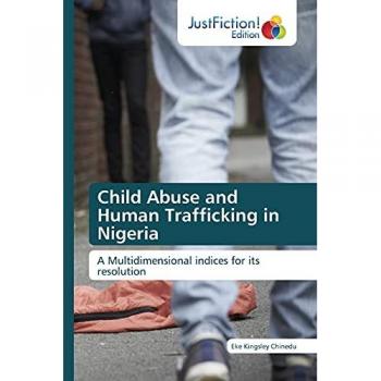 Child Abuse and Human Trafficking in Nigeria: A Multidimensional indices for its resolution
