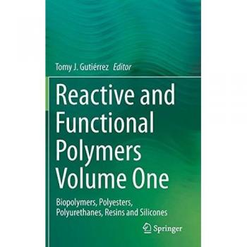 Reactive and Functional Polymers Volume One: Biopolymers, Polyesters, Polyurethanes, Resins and Silicones