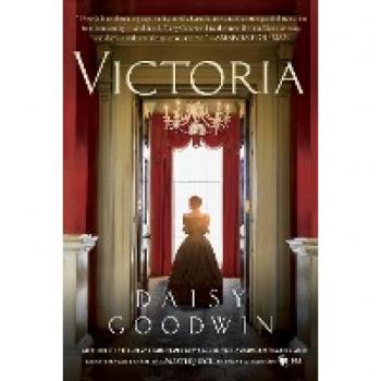 Victoria : A Novel of a Young Queen by the Creator/Writer of the Masterpiece Presentation on PBS, by Daisy Goodwin