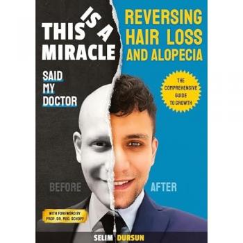 THIS IS A MIRACLE SAID MY DOCTOR: REVERSING HAIR LOSS AND ALOPECIA