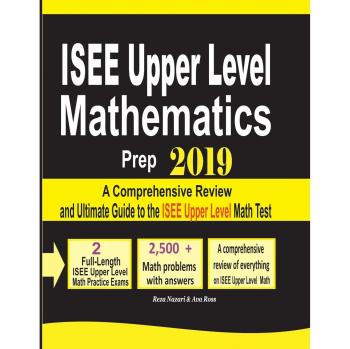 ISEE Upper Level Mathematics Prep 2019: A Comprehensive Review and Ultimate Guide to the ISEE Upper Level Math Test