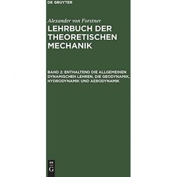 Enthaltend die allgemeinen dynamischen Lehren die Geodynamik Hydrodynamik und Aerodynamik
