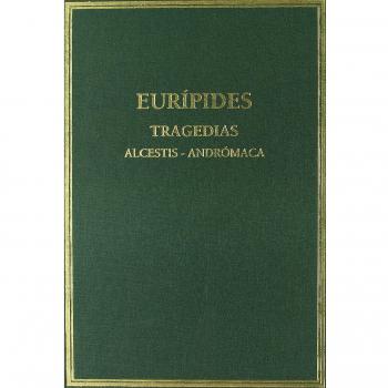 Tragedias. Vol. I. Alcestis. Andrómaca