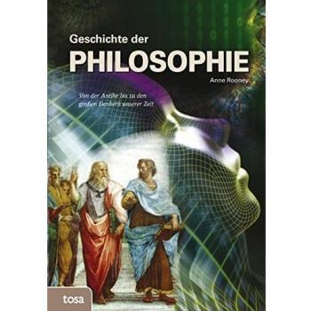 Geschichte der Philosophie: Von der Antike bis zu den großen Denkern unserer Zeit
