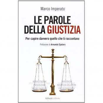 Le parole della giustizia. Per capire davvero quello che ti raccontano