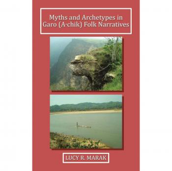 Myths and Archetypes in Garo (Achik) Folk Narratives