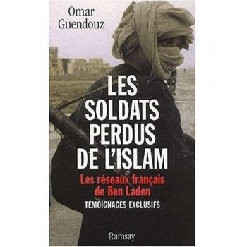 Les soldats perdus de l'islam. Les réseaux français de Ben Laden