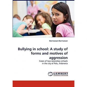 Bullying in school: A study of forms and motives of aggression: Cases of two secondary schools in the city of Palu, Indonesia