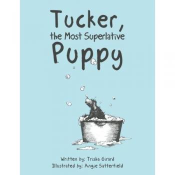 Tucker, the Most Superlative Puppy