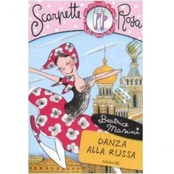 Danza alla russa. Scarpette rosa. Ediz. illustrata