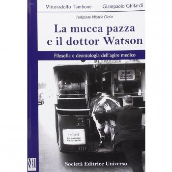 La mucca pazza e il dottor Watson. Filosofia e dentologia dell'agire medico