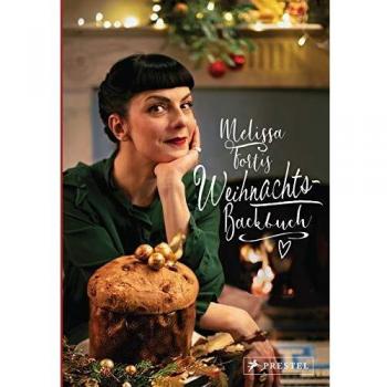 Melissa Fortis Weihnachts-Backbuch: Mit einem Vorwort von Tim Raue