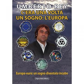 C'era una volta un sogno: l'Europa. Europa-Euro, un sogno diventato incubo