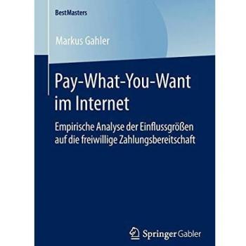 Pay-What-You-Want im Internet: Empirische Analyse der Einflussgrößen auf die freiwillige Zahlungsbereitschaft