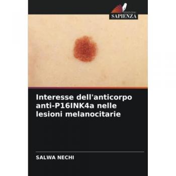 Nechi, Salwa: Interesse dell'anticorpo anti-P16INK4a nelle lesioni melanocitarie