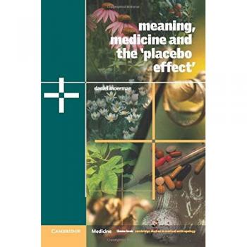 Meaning, Medicine and the 'Placebo Effect' (Cambridge Studies in Medical Anthropology)