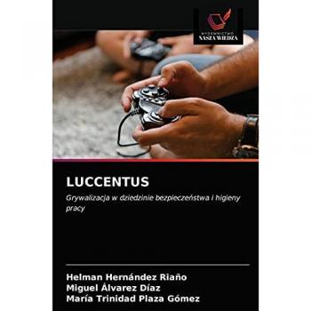 LUCCENTUS: Grywalizacja w dziedzinie bezpieczeństwa i higieny pracy: Grywalizacja w dziedzinie bezpiecze¿stwa i higieny pracy