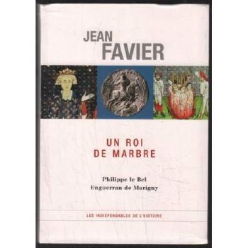 Un roi de marbre: Philippe le Bel , Enguerran de marigny