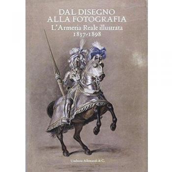 Dal disegno alla fotografia: l'Armeria Reale illustrata 1837-1898