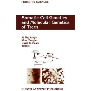 Somatic Cell Genetics and Molecular Genetics of Trees (Forestry Sciences, 49, Band 49)