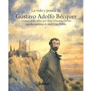 VIDA Y POESÍA DE GUSTAVO ADOLFO BÉCQUER (Tapa dura).
