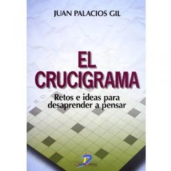 El crucigrama. Retos e ideas para desaprender a pensar