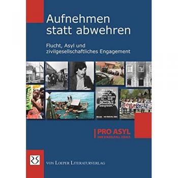 Aufnehmen statt abwehren: Flucht, Asyl und zivilgesellschaftliches Engagement