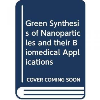 Green Synthesis of Nanoparticles and their Biomedical Applications