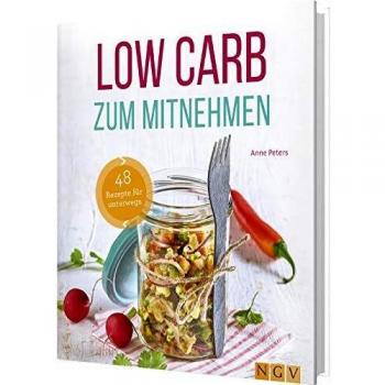 Anne Peters Low Carb Zum Mitnehmen: 48 Rezepte Für Unterwegs