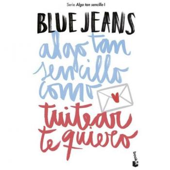 ALGO TAN SENCILLO COMO TUITEAR TE QUIERO