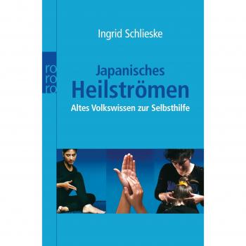 Japanisches Heilströmen: Altes Volkswissen zur Selbsthilfe