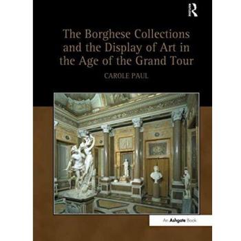 Borghese Collections and the Display of Art in the Age of the Grand Tour