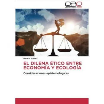 EL DILEMA ÉTICO ENTRE ECONOMÍA Y ECOLOGÍA: Consideraciones epistemológicas