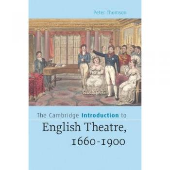 The Cambridge Introduction to English Theatre, 1660-1900, Cambridge Introductions to Literature