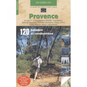 Provence. Tome 1, Calanques, Etoile, Garlaban, Sainte-Baume, Sainte-Victoire, Pays d'Aix, Côte Bleue, Pays salonnais