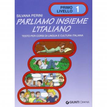 Parliamo insieme l'italiano. Corso di lingua e cultura italiana per studenti stranieri