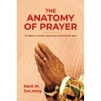 The Believer's Guide to Understanding and Utilizing Prayer