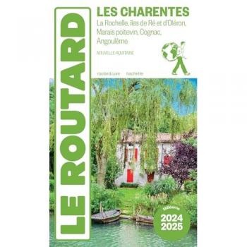 Guide du Routard Charentes 2024/25: La Rochelle, Iles de Ré et d'Oléron, Marais poitevin, Cognac, Angoulême